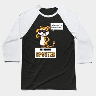 Why Can’t A Leopard Hide Baseball T-Shirt